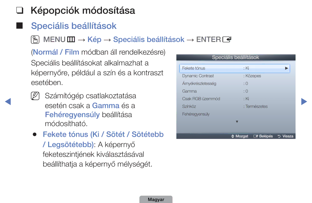 Samsung UE32D5000PWXZG, UE27D5010NWXZG Képopciók módosítása, Speciális beállítások, Fekete tónus Ki / Sötét / Sötétebb 