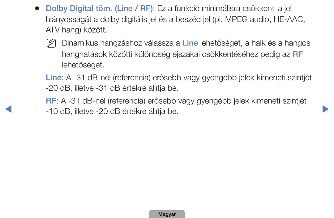 Samsung UE22D5000NWXXH ATV hang között, 20 dB, illetve -31 dB értékre állítja be, 10 dB, illetve -20 dB értékre állítja be 
