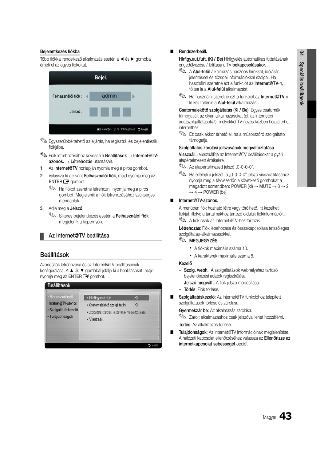 Samsung UE32C6510UWXXC Az Internet@TV beállítása, Bejel, Beállítások, Rendszerbeáll, → 4 → Power be Internet@TV-azonos 