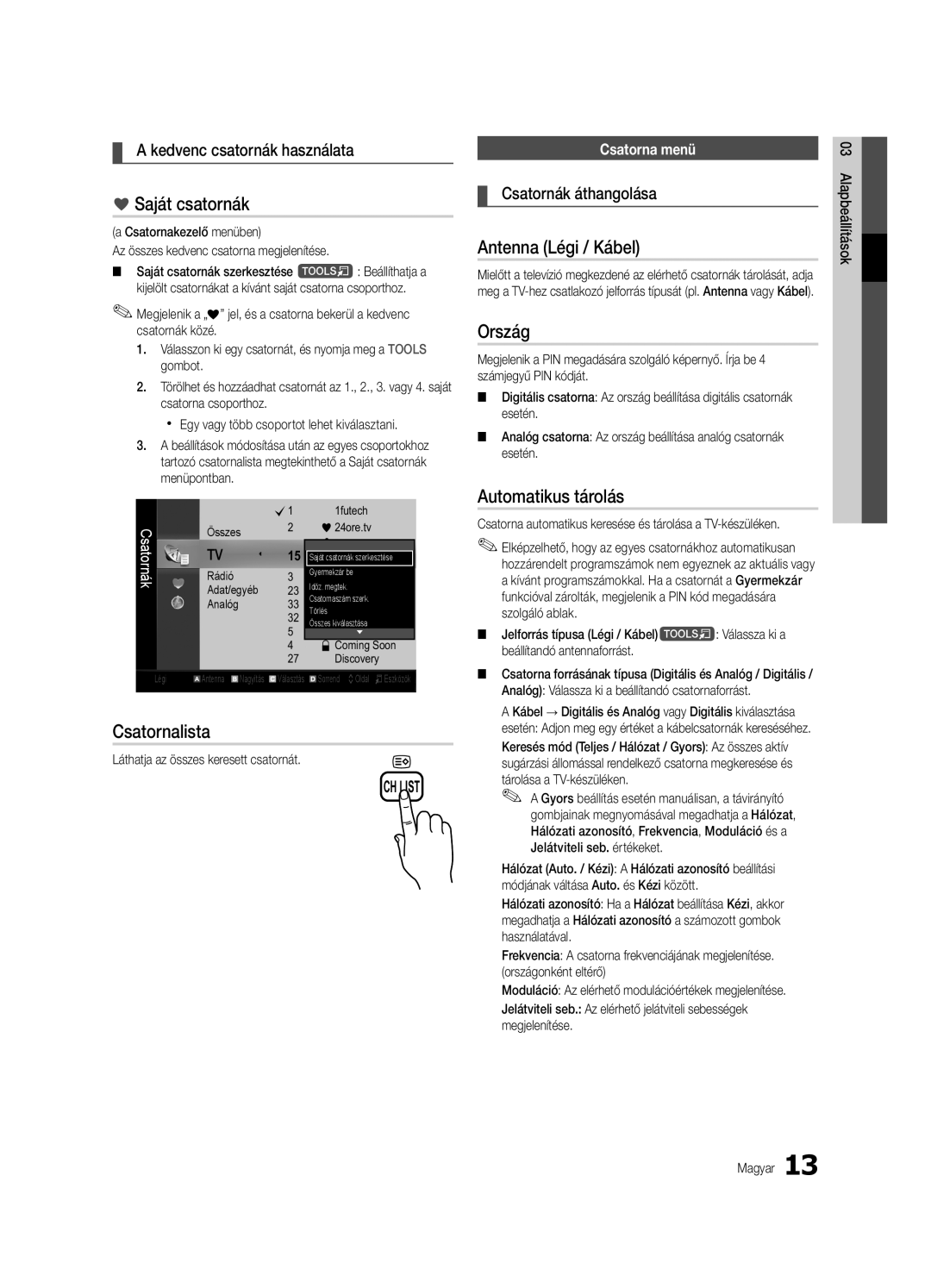 Samsung UE32C6510UWXXC, UE32C6500UWXXC Saját csatornák, Antenna Légi / Kábel, Ország, Automatikus tárolás, Csatornalista 