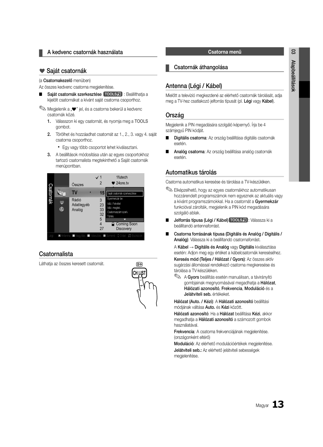 Samsung UE40C6600UWXXH, UE32C6600UWXXH Saját csatornák, Antenna Légi / Kábel, Ország, Automatikus tárolás, Csatornalista 