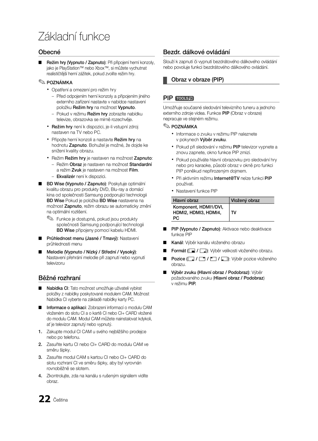 Samsung UE37C6620UWXXH, UE32C6600UWXXH, UE40C6600UWXXH Obecné, Běžné rozhraní, Bezdr. dálkové ovládání, Obraz v obraze PIP 