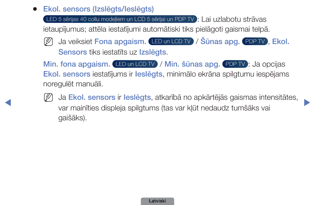 Samsung UE40D5003BWXBT, UE32D4003BWXBT, UE26D4003BWXBT Ekol. sensors Izslēgts/Ieslēgts, Ja veiksiet Fona apgaism Šūnas apg 