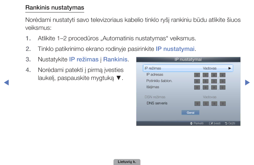 Samsung UE40D5000PWXBT, UE32D5000PWXBT, UE22D5010NWXBT Nustatykite IP režimas į Rankinis, Norėdami patekti į pirmą įvesties 