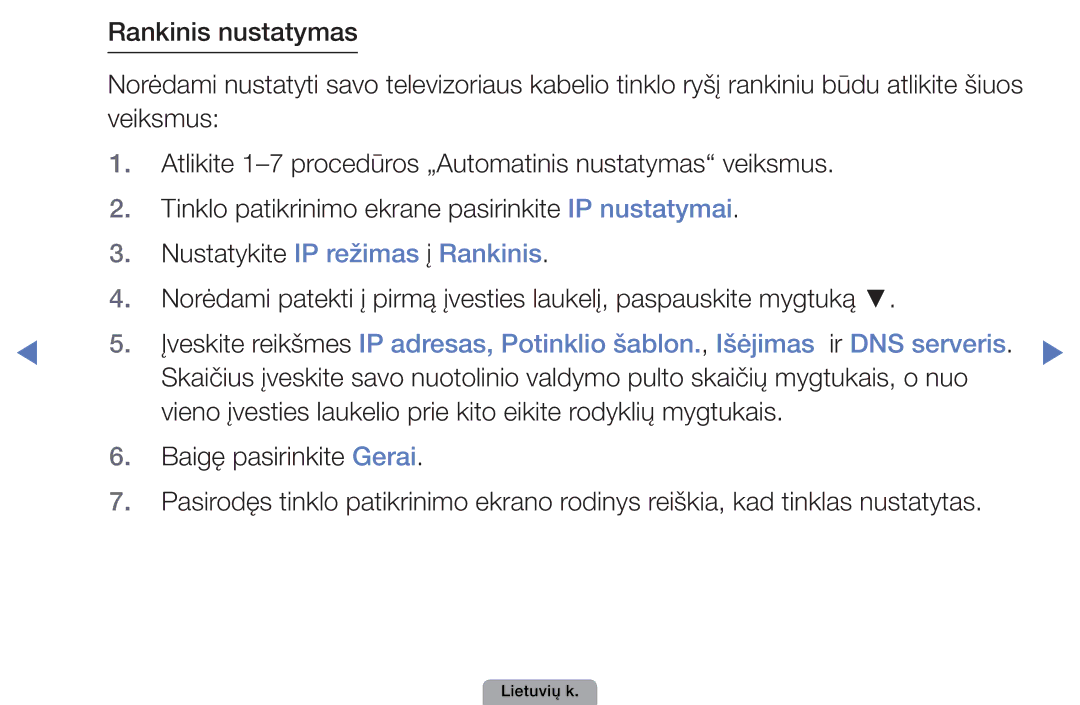 Samsung UE32D4010NWXBT, UE32D5000PWXBT, UE22D5010NWXBT, UE37D5000PWXBT, UE27D5000NWXBT manual Nustatykite IP režimas į Rankinis 