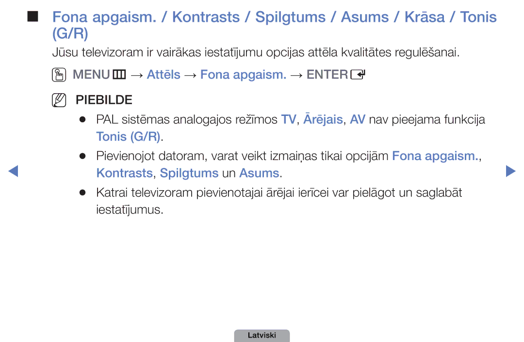 Samsung UE22D5010NWXBT, UE32D5000PWXBT OOMENUm → Attēls → Fona apgaism. → Entere, Tonis G/R, Kontrasts, Spilgtums un Asums 