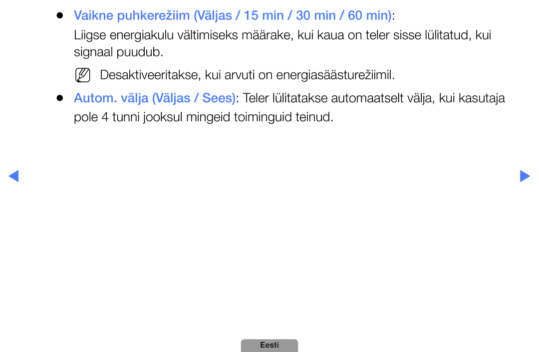 Samsung UE46D5000PWXBT, UE32D5000PWXBT, UE22D5010NWXBT, UE37D5000PWXBT Vaikne puhkerežiim Väljas / 15 min / 30 min / 60 min 