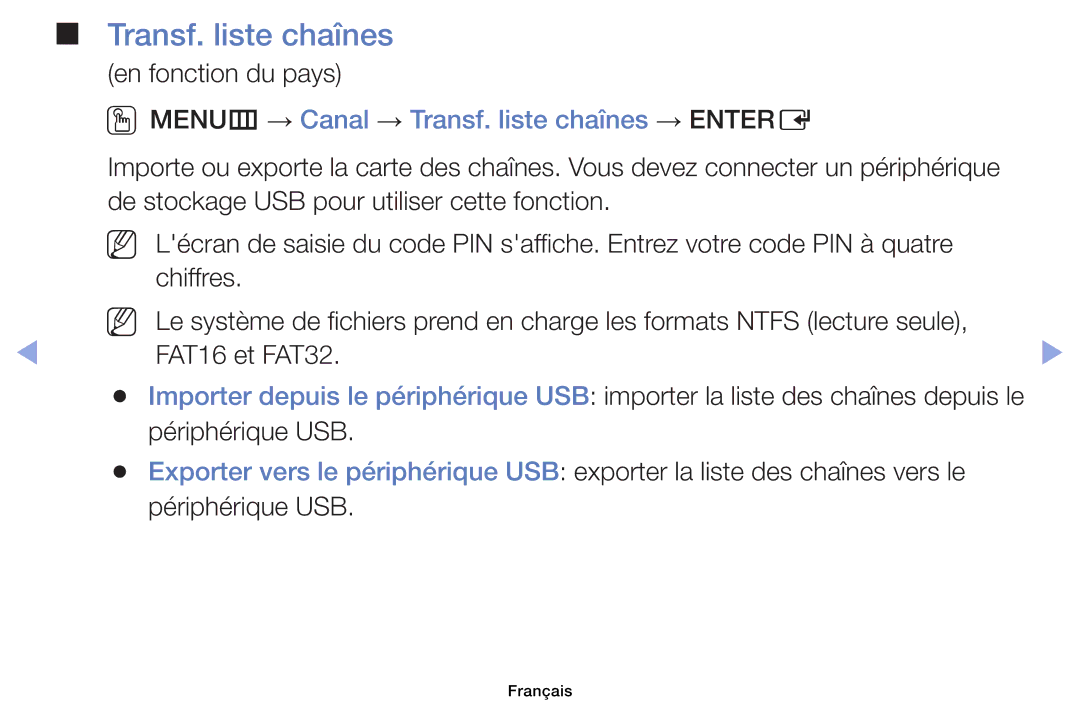 Samsung UE39EH5003WXZF OOMENUm → Canal → Transf. liste chaînes → Entere, De stockage USB pour utiliser cette fonction 