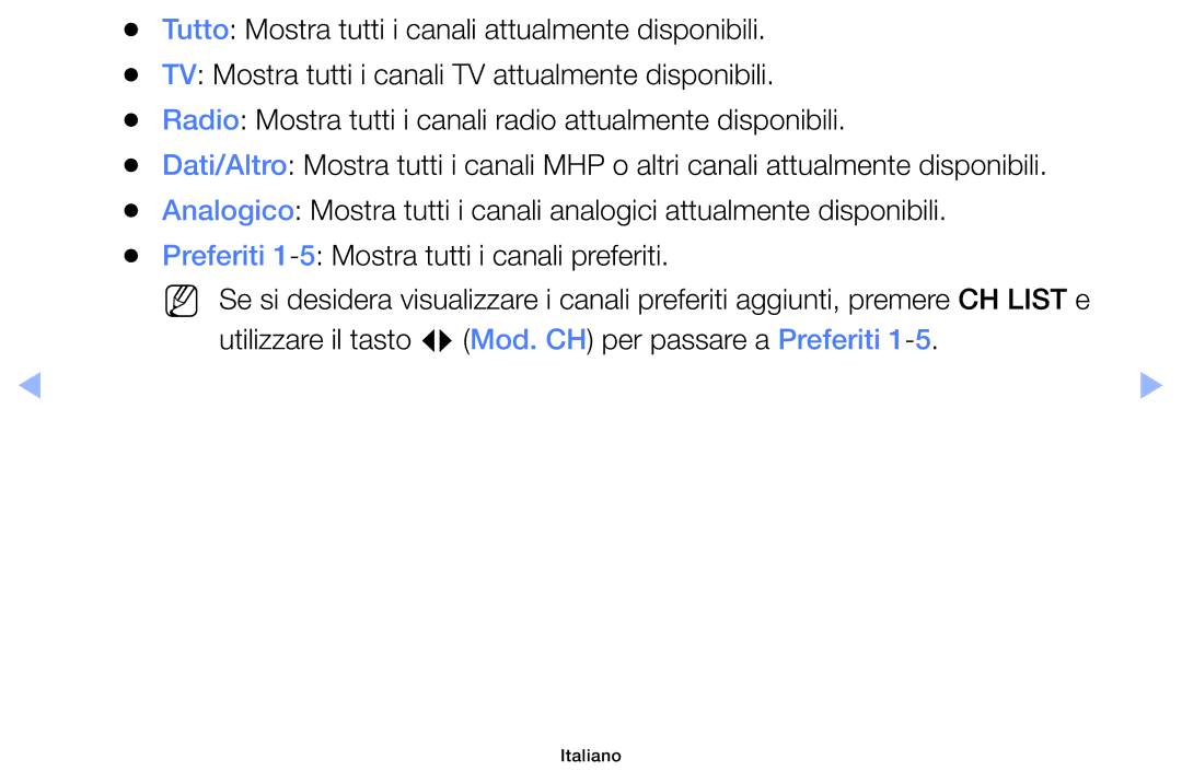 Samsung UE19ES4000WXZT Tutto Mostra tutti i canali attualmente disponibili, Preferiti 1-5 Mostra tutti i canali preferiti 