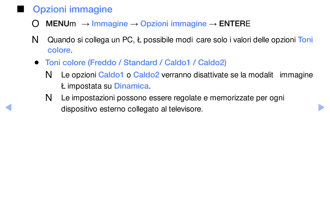 Samsung UE32EH5000WXZT, UE32EH5000WXXH, UE32EH4000WXZT, UE19ES4000WXZT OOMENUm → Immagine → Opzioni immagine → Entere 