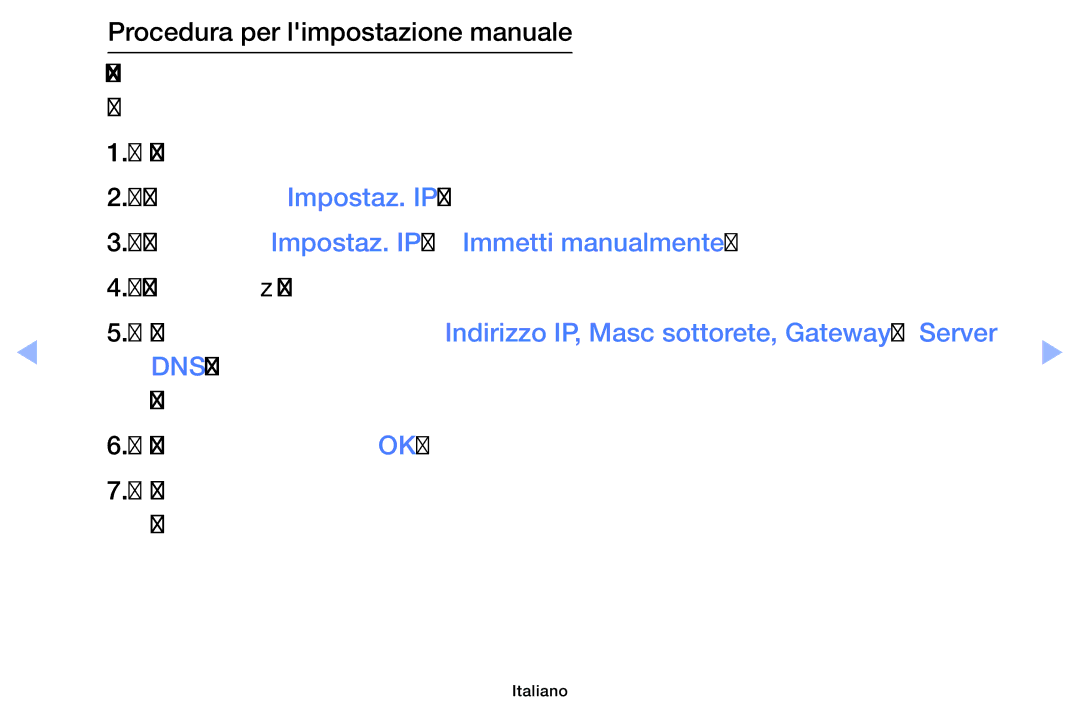 Samsung UE46EH5000WXZT, UE32EH5000WXXH, UE32EH5000WXZT, UE32EH4000WXZT Impostare Impostaz. IP su Immetti manualmente 