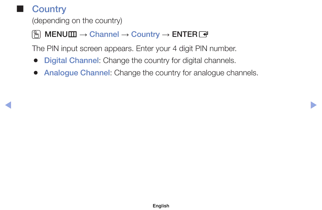 Samsung UE60EH6000SXZG, UE32EH5000WXXN, UE22ES5000WXZG Depending on the country, OOMENUm → Channel → Country → Entere 