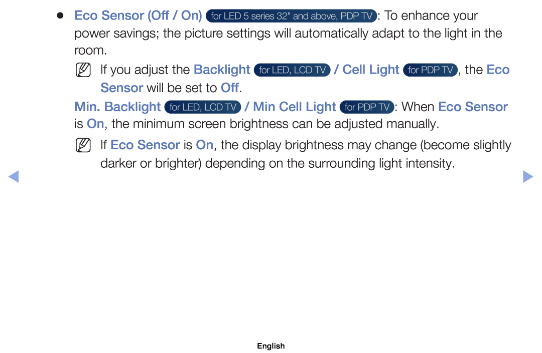 Samsung UE40EH5050WXRU NN If you adjust the Backlight, the Eco, Sensor will be set to Off, Min. Backlight, Min Cell Light 