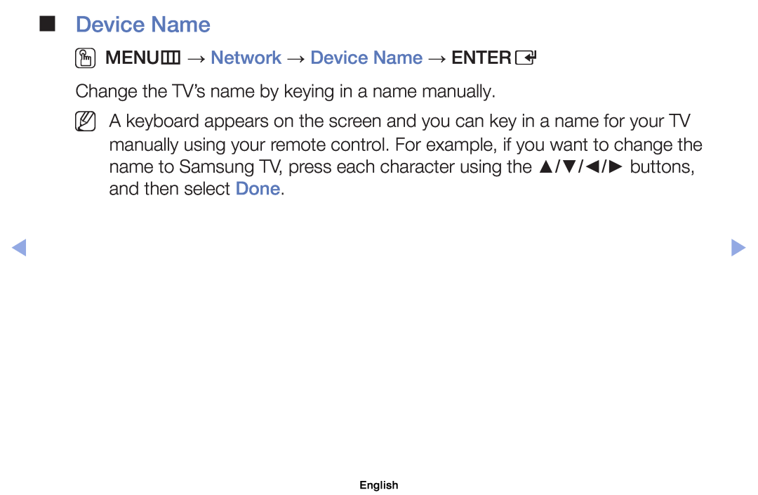 Samsung UE32EH5000WXMS OOMENUm → Network → Device Name → ENTERE, Change the TV’s name by keying in a name manually 