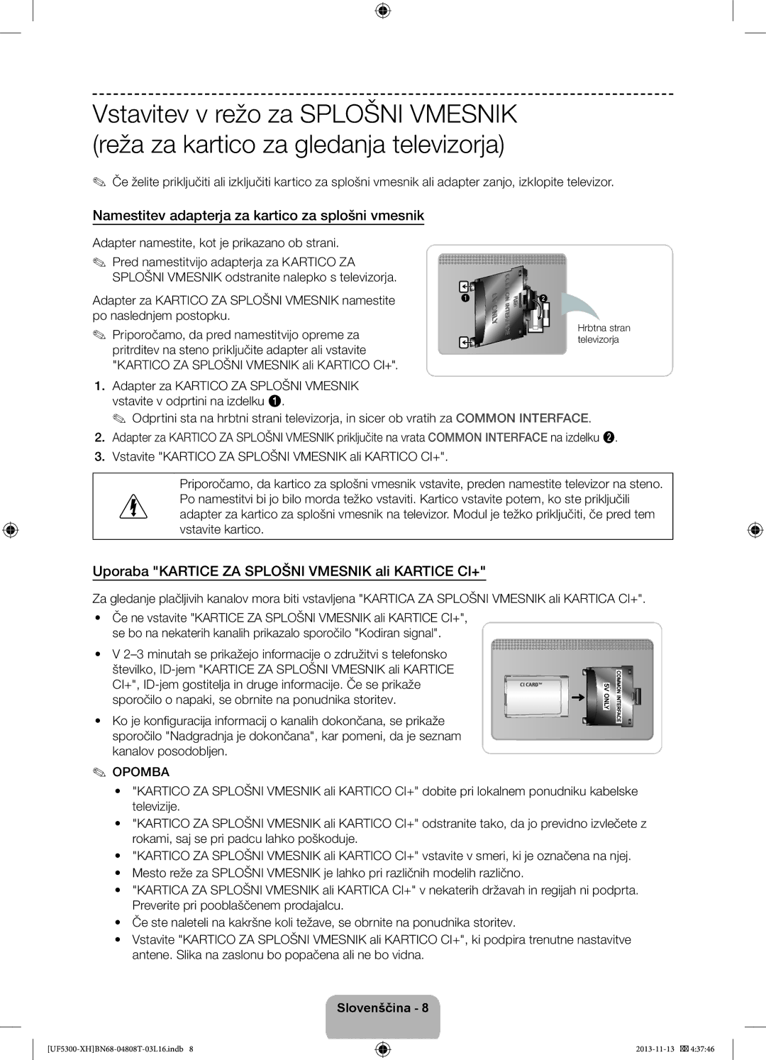 Samsung UE39F5300AWXXH Namestitev adapterja za kartico za splošni vmesnik, Adapter namestite, kot je prikazano ob strani 