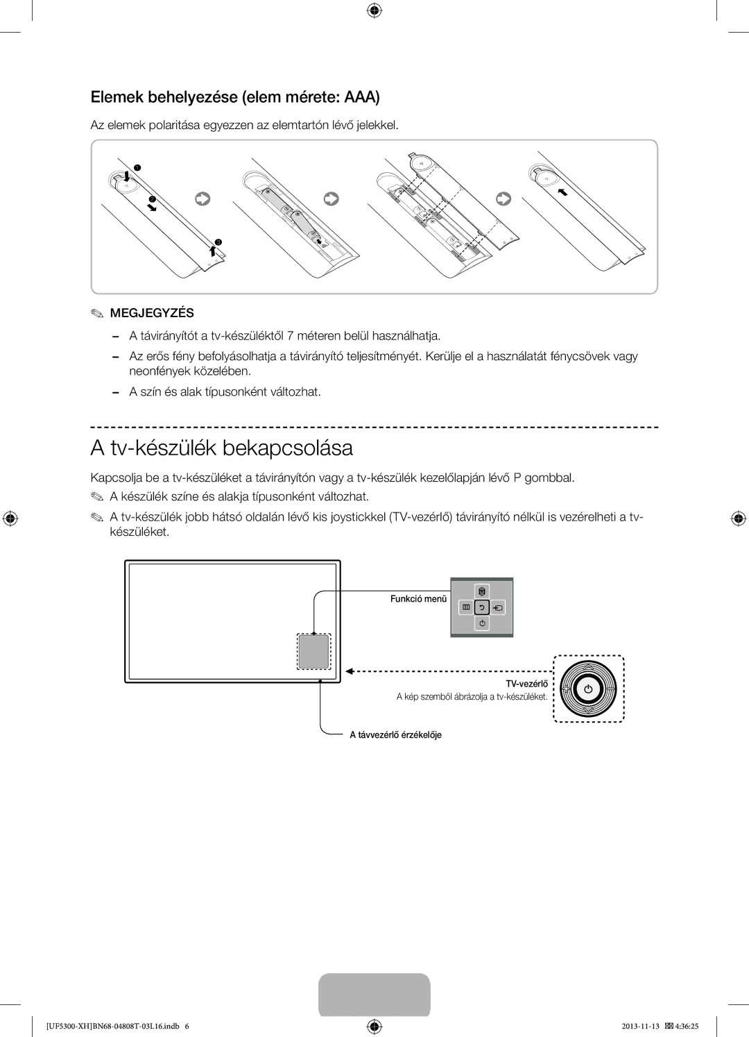 Samsung UE42F5300AWXZF, UE32F5300AWXZH manual Tv-készülék bekapcsolása, Elemek behelyezése elem mérete AAA, Megjegyzés 