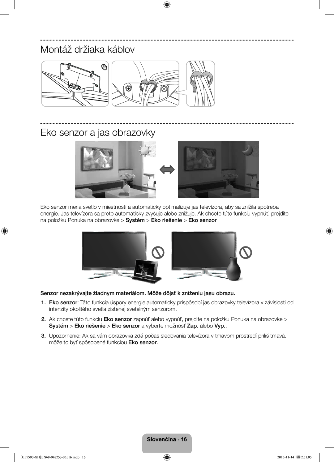 Samsung UE50F5500AWXZH, UE32F5500AWXZH, UE32F5700AWXZH, UE32F5500AWXXC manual Montáž držiaka káblov Eko senzor a jas obrazovky 