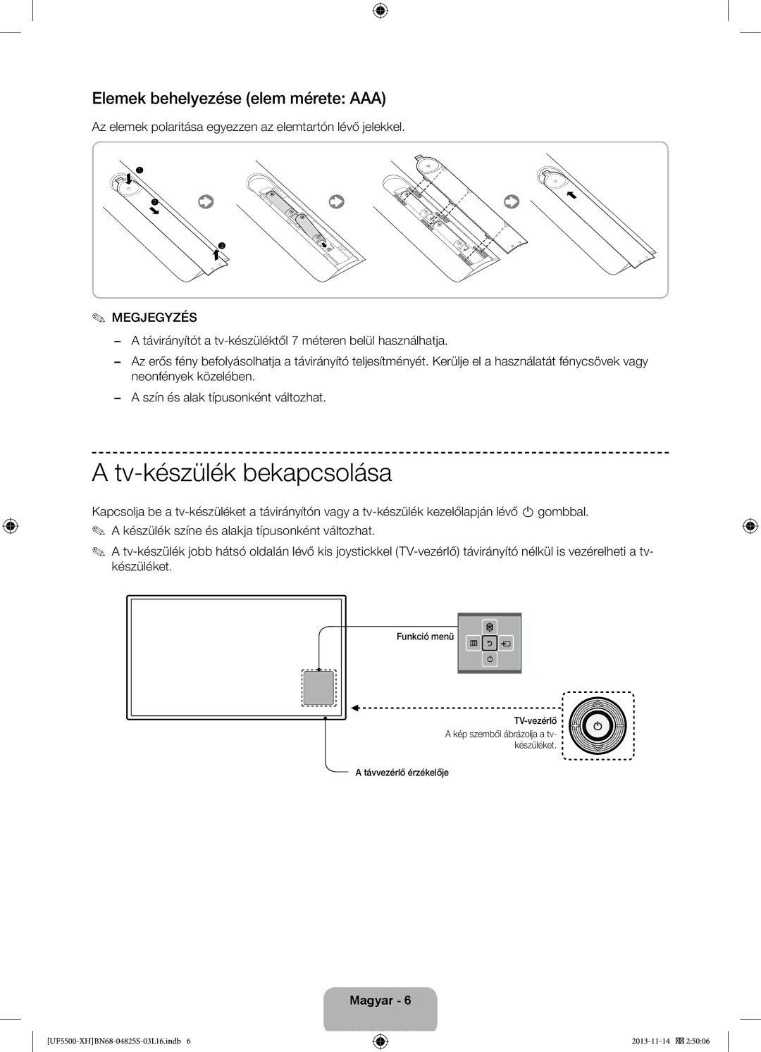 Samsung UE39F5500AWXXH, UE32F5500AWXZH manual Tv-készülék bekapcsolása, Elemek behelyezése elem mérete AAA, Megjegyzés 