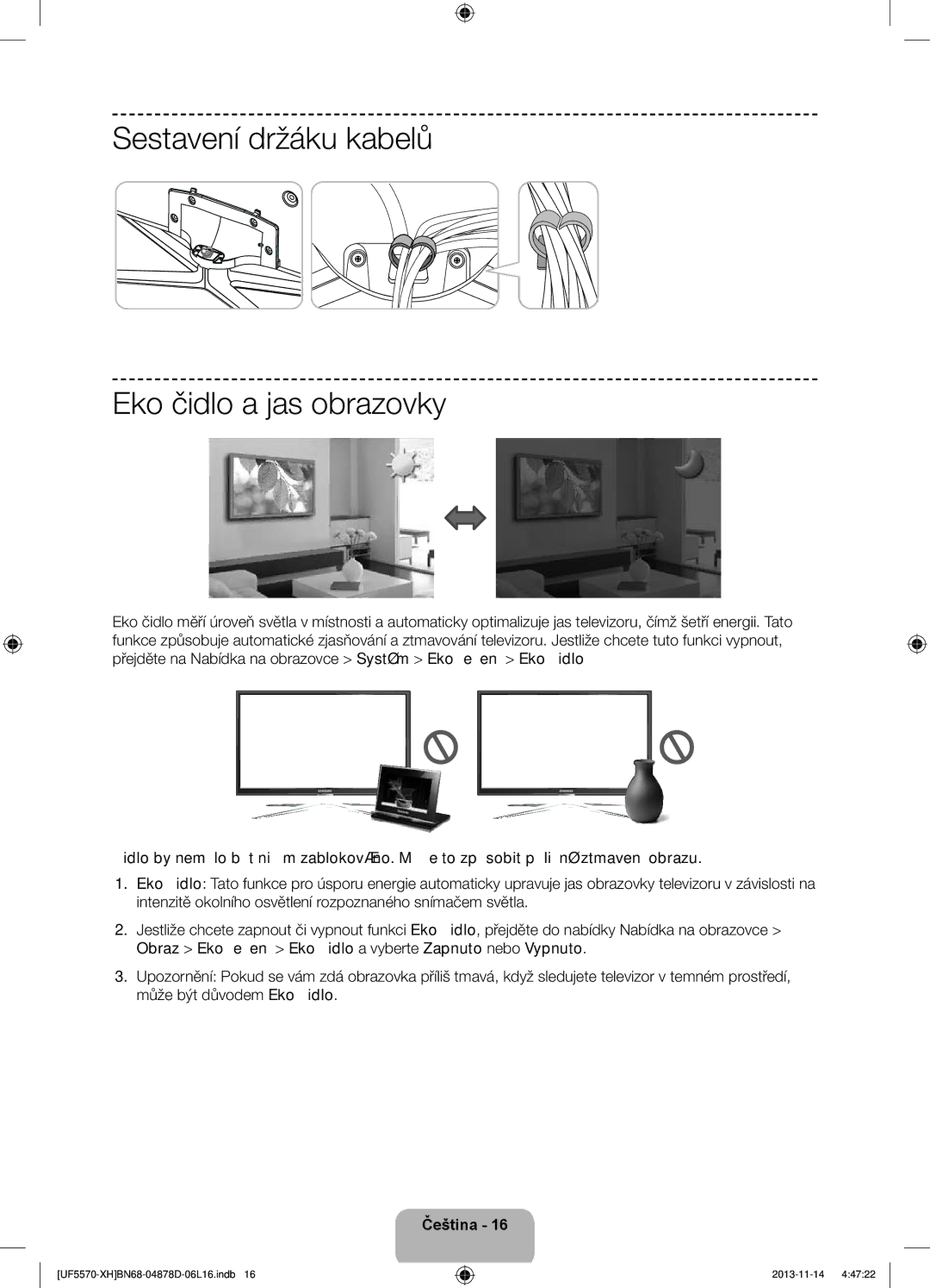 Samsung UE32F5570SSXZG, UE46F5570SSXZG, UE46F5570SSXXH, UE46F5570SSXZH Sestavení držáku kabelů Eko čidlo a jas obrazovky 