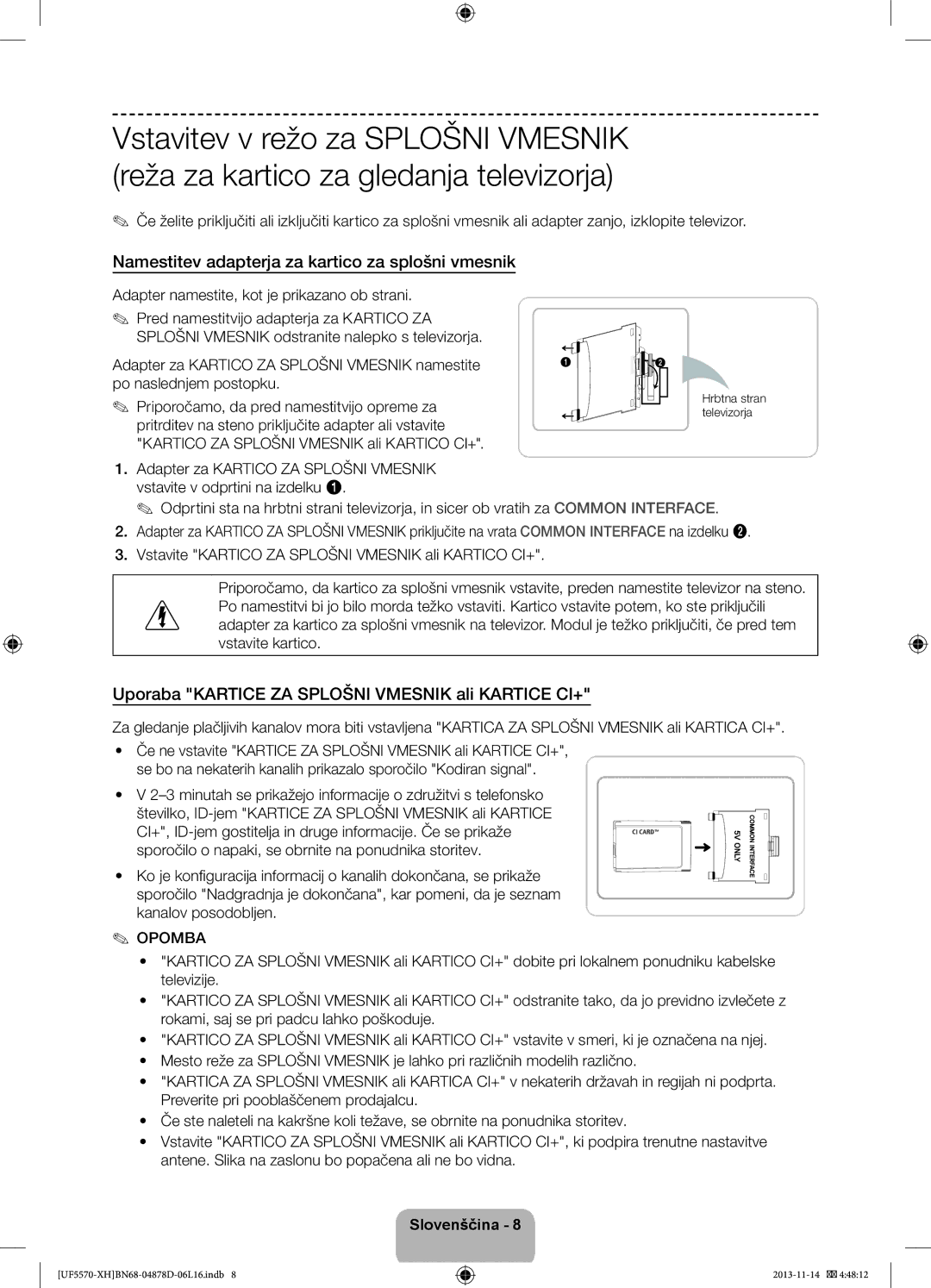 Samsung UE32F5570SSXZG Namestitev adapterja za kartico za splošni vmesnik, Adapter namestite, kot je prikazano ob strani 