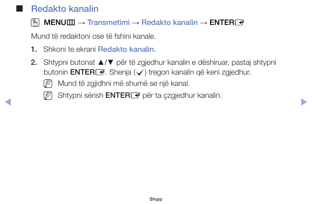 Samsung UE55F6100AWXXH, UE32F6100AWXXH, UE40F6100AWXXH, UE22F5000AWXXH OO MENUm → Transmetimi → Redakto kanalin → Entere 