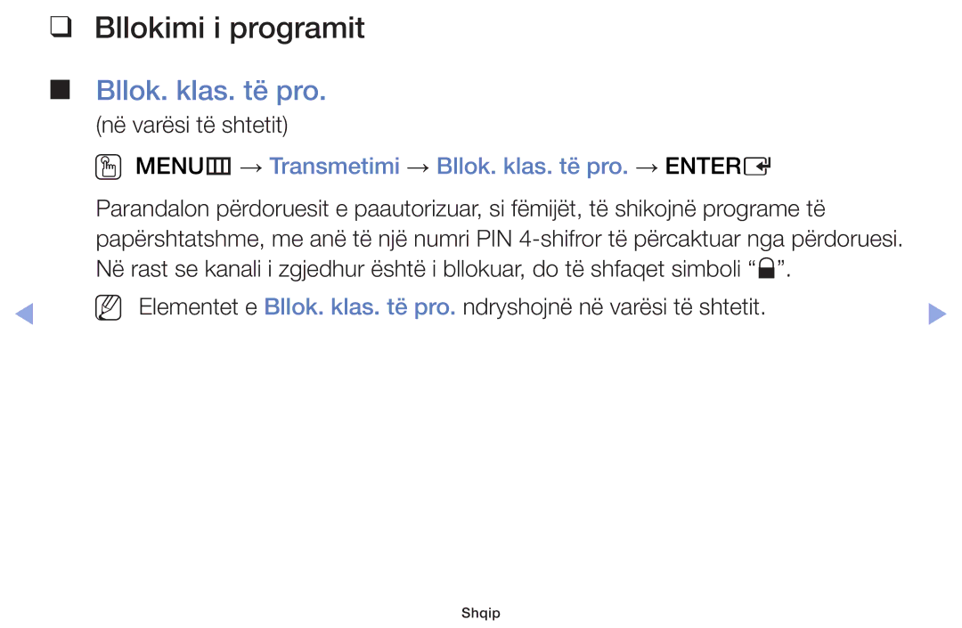 Samsung UE46F6100AWXXH, UE32F6100AWXXH Bllokimi i programit, OO MENUm → Transmetimi → Bllok. klas. të pro. → Entere 