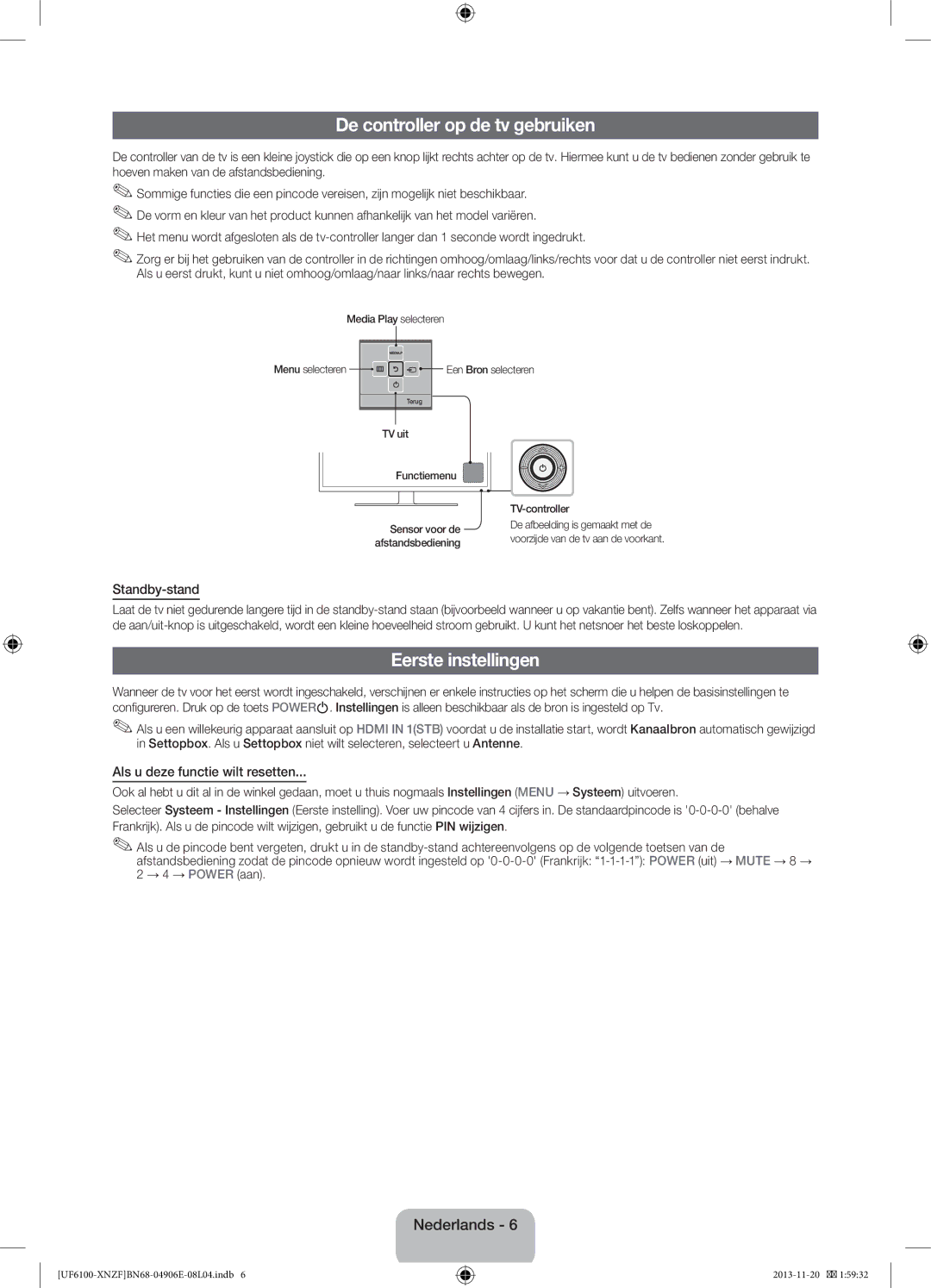 Samsung UE60F6100AWXXH, UE32F6100AWXXH, UE55F6100AWXZG De controller op de tv gebruiken, Eerste instellingen, Standby-stand 