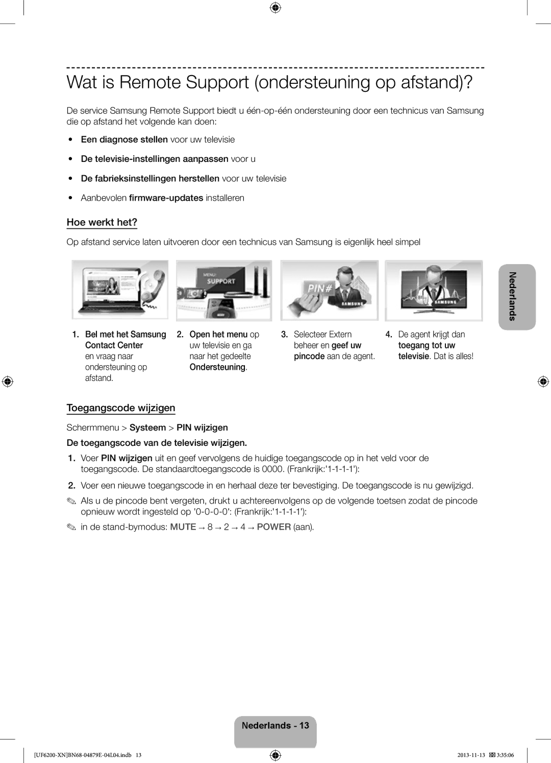 Samsung UE40F6200AWXZH manual Wat is Remote Support ondersteuning op afstand?, Hoe werkt het?, Toegangscode wijzigen 