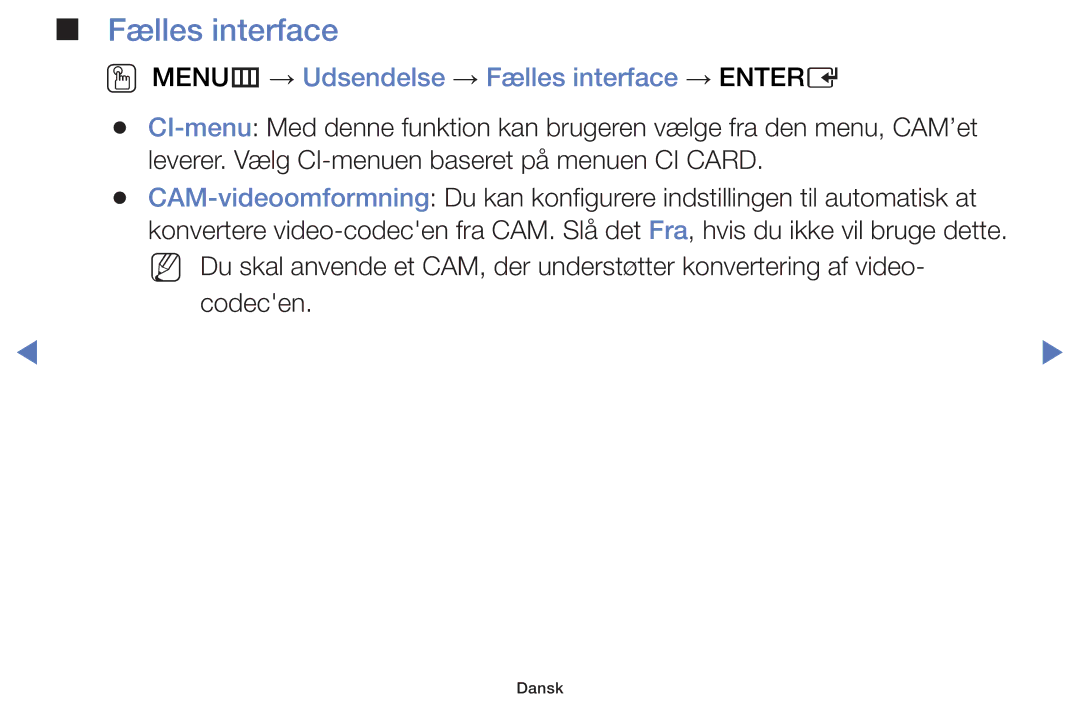 Samsung UE28H4005AWXXE, UE32H5005AKXXE, UE32J4005AKXXE, UE28J4105AKXXE OO MENUm → Udsendelse → Fælles interface → Entere 