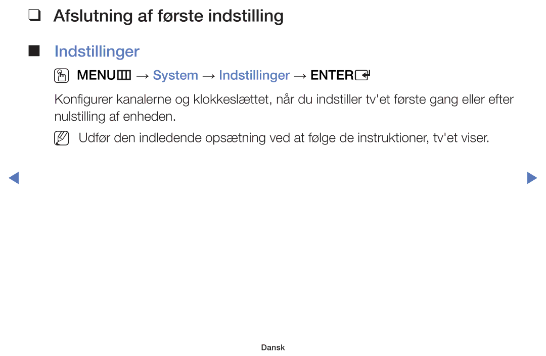 Samsung UE19H4005AWXXE, UE32H5005AKXXE Afslutning af første indstilling, OO MENUm → System → Indstillinger → Entere 