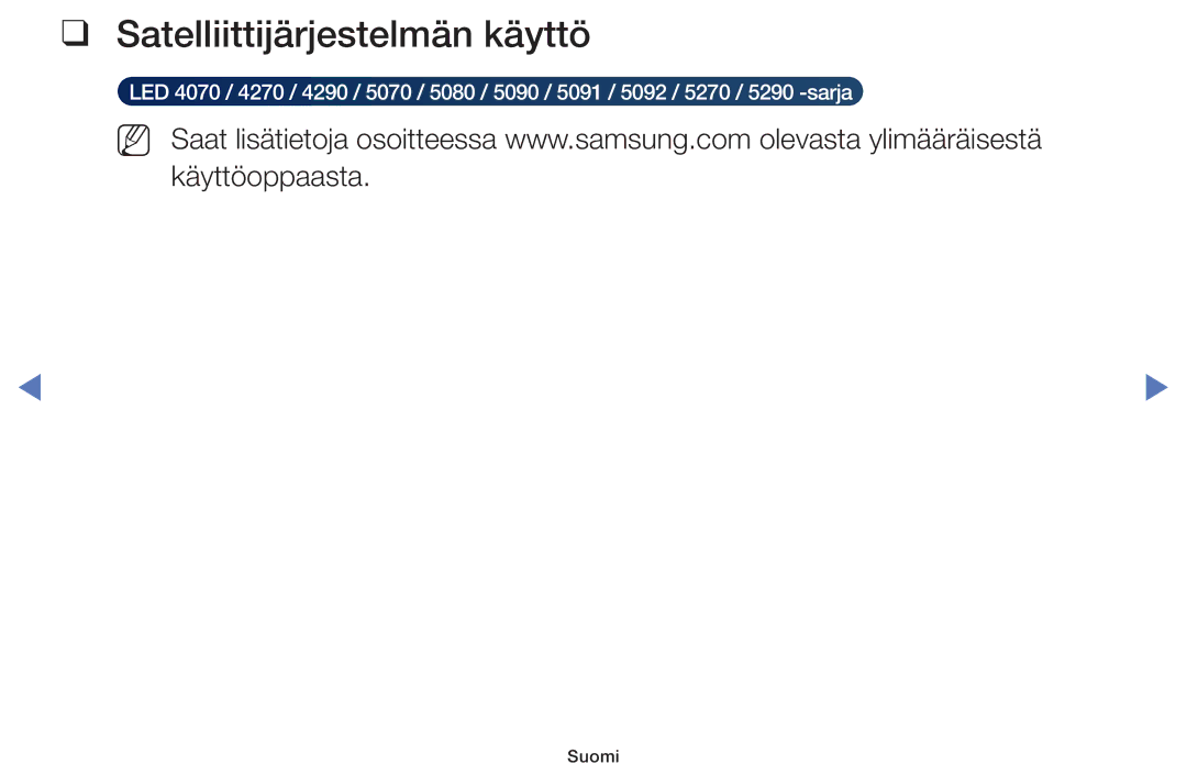 Samsung UE40H4205AWXXE, UE32H5005AKXXE, UE32J4005AKXXE, UE28J4105AKXXE, UE24H4004AWXXE manual Satelliittijärjestelmän käyttö 