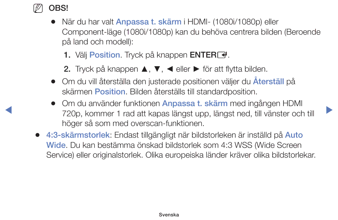 Samsung UE48H5004AKXXE, UE32H5005AKXXE, UE32J4005AKXXE, UE28J4105AKXXE, UE24H4004AWXXE Höger så som med overscan-funktionen 