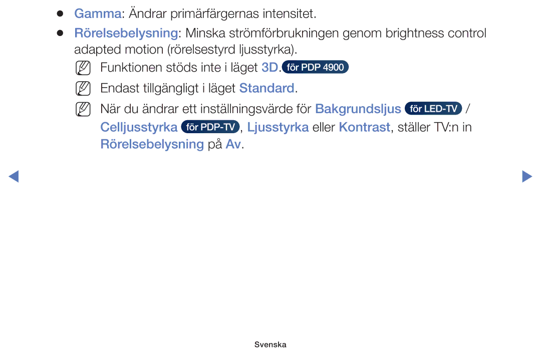 Samsung UE58H5205AKXXE, UE32H5005AKXXE, UE32J4005AKXXE, UE28J4105AKXXE, UE24H4004AWXXE Celljusstyrka, Rörelsebelysning på Av 