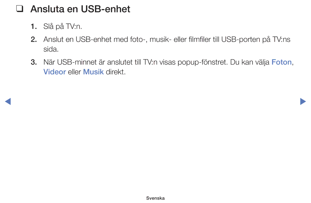 Samsung UE32H4005AKXXE, UE32H5005AKXXE, UE32J4005AKXXE, UE28J4105AKXXE, UE24H4004AWXXE, UE32J5105AKXXE Ansluta en USB-enhet 