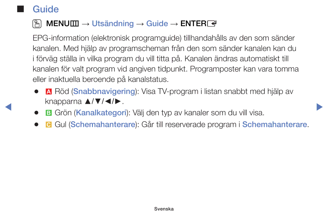 Samsung UE32H4005AWXXE, UE32H5005AKXXE, UE32J4005AKXXE, UE28J4105AKXXE manual OO MENUm → Utsändning → Guide → Entere 