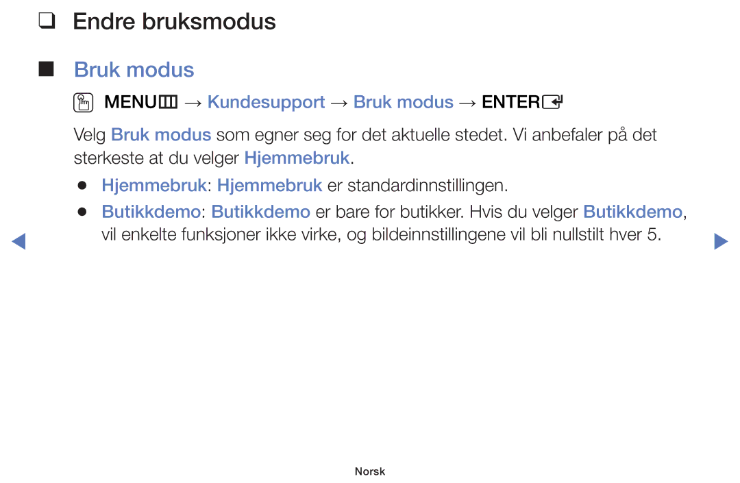 Samsung UE48H5004AKXXE, UE32H5005AKXXE, UE32J4005AKXXE Endre bruksmodus, OO MENUm → Kundesupport → Bruk modus → Entere 