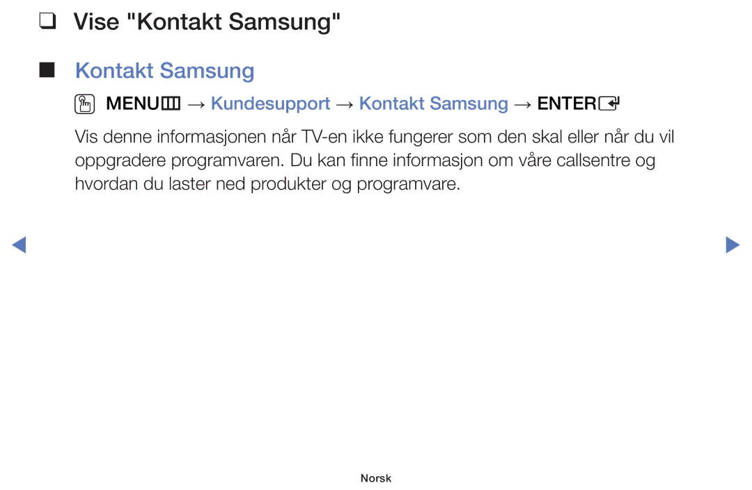 Samsung UE22K5005AKXXE, UE32H5005AKXXE manual Vise Kontakt Samsung, OO MENUm → Kundesupport → Kontakt Samsung → Entere 