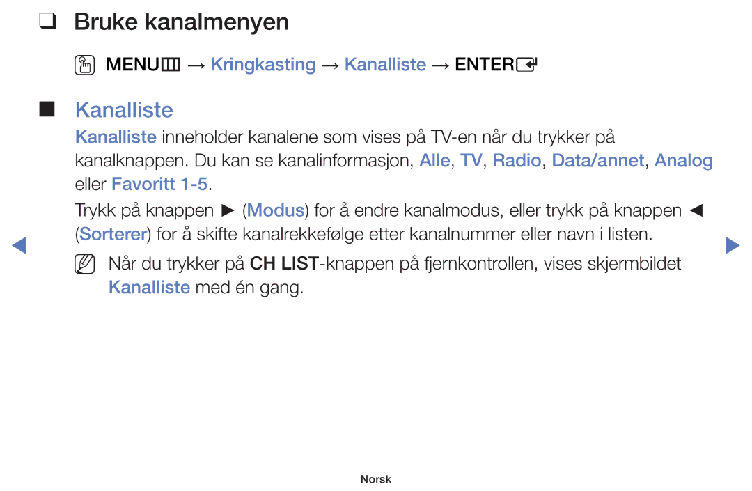 Samsung UE28H4005AWXXE manual Bruke kanalmenyen, OO MENUm → Kringkasting → Kanalliste → Entere, Eller Favoritt 