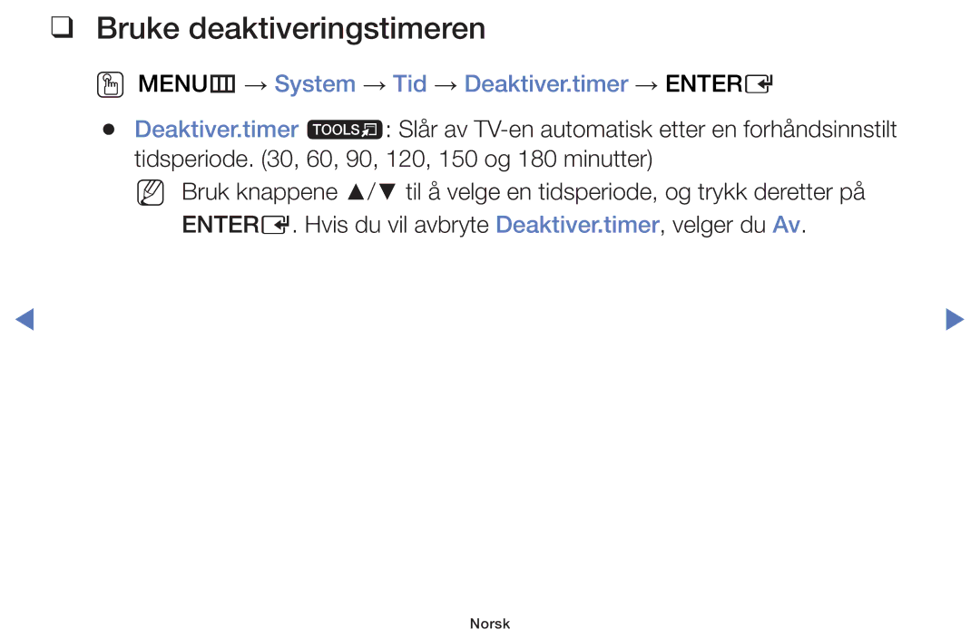 Samsung UE40H4205AWXXE, UE32H5005AKXXE manual Bruke deaktiveringstimeren, OO MENUm → System → Tid → Deaktiver.timer → Entere 