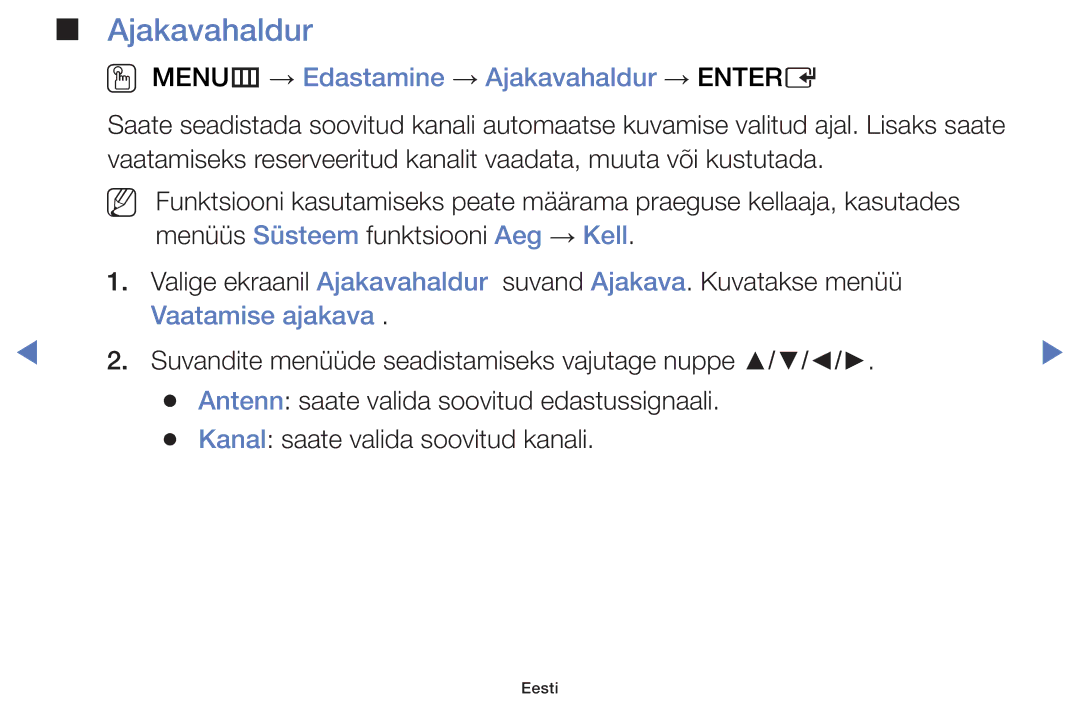 Samsung UE32H5000AWXBT, UE32H5030AWXXH, UE50J5100AWXBT, UE40H5030AWXXH OO MENUm → Edastamine → Ajakavahaldur → Entere 