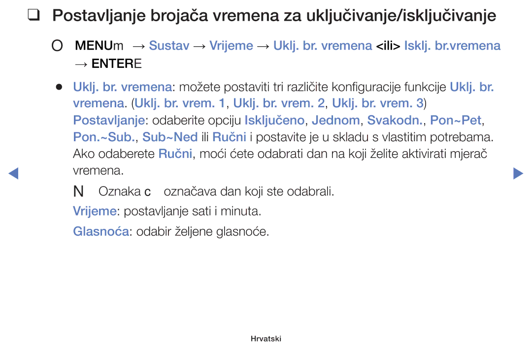 Samsung UE55J5100AWXXH, UE32J4000AWXXH, UE32J5000AWXXH Postavljanje brojača vremena za uključivanje/isključivanje, → Entere 