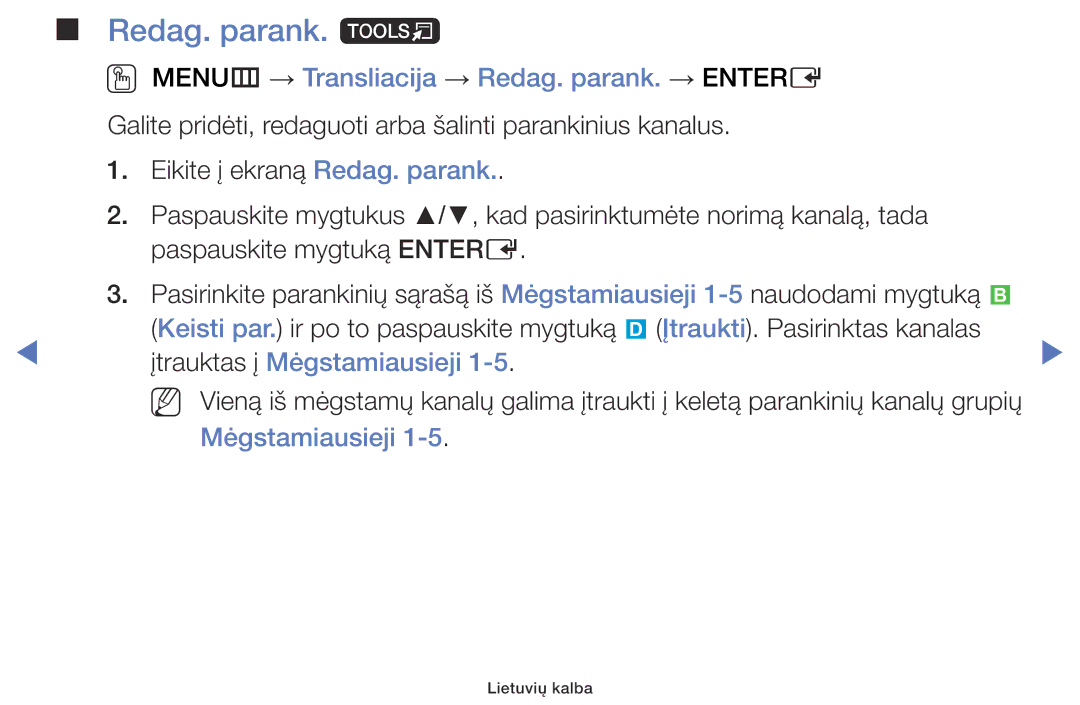 Samsung UE40J5000AWXBT Redag. parank. t, OO MENUm → Transliacija → Redag. parank. → Entere, Įtrauktas į Mėgstamiausieji 