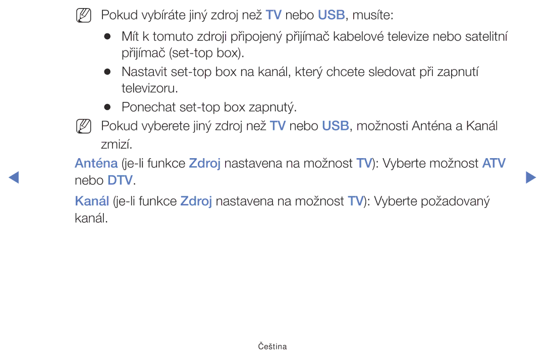 Samsung UE32J5000AWXZF, UE32J5000AWXXH, UE32J5000AWXXC, UE40J5000AWXXH NN Pokud vybíráte jiný zdroj než TV nebo USB, musíte 