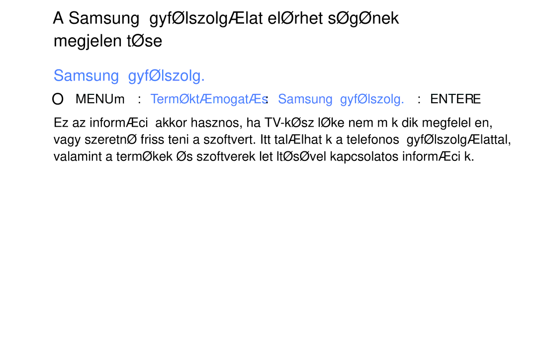 Samsung UE40K5102AKXXH, UE32K4100AWXXH, UE32K5100AWXXH, UE49K5100AWXXH Samsung ügyfélszolgálat elérhetőségének megjelenítése 