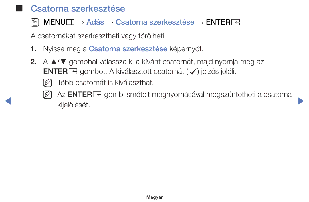 Samsung UE49K5102AKXBT, UE32K4100AWXXH, UE32K5100AWXXH, UE49K5100AWXXH OO MENUm → Adás → Csatorna szerkesztése → Entere 