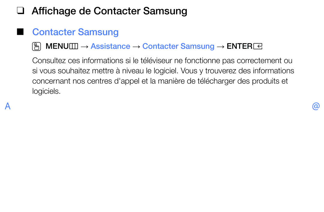 Samsung UE32K5100AWXZF, UE40K5100AWXZF Affichage de Contacter Samsung, OO MENUm → Assistance → Contacter Samsung → Entere 