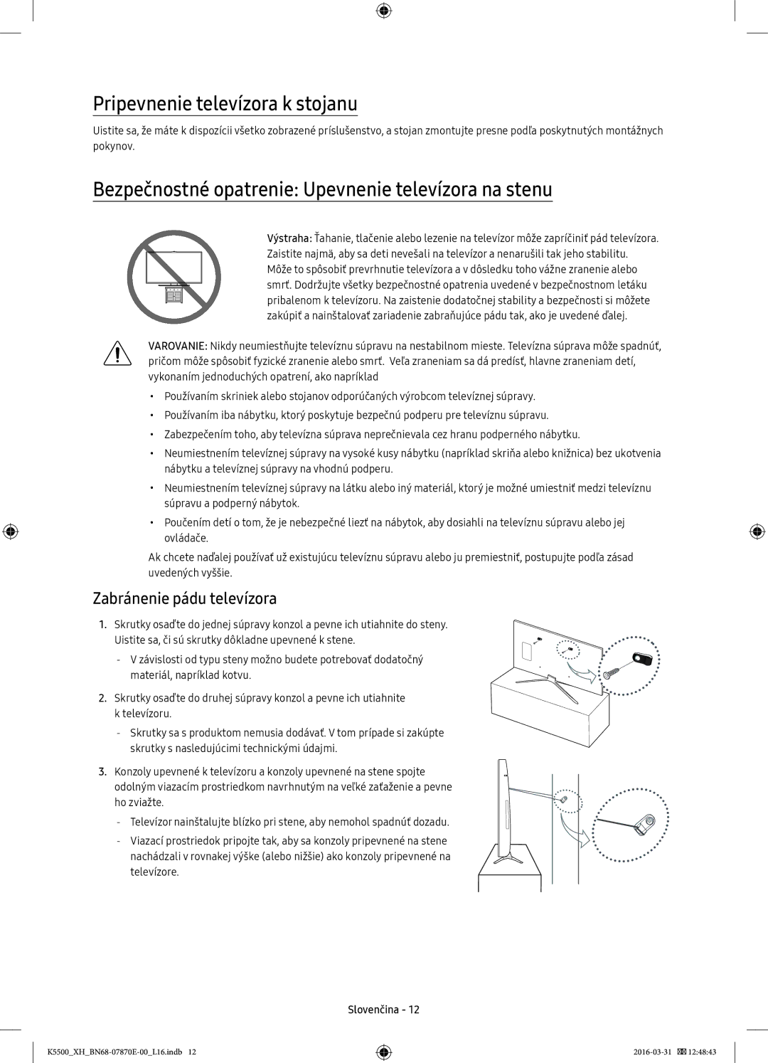 Samsung UE40K5510AWXXN manual Pripevnenie televízora k stojanu, Bezpečnostné opatrenie Upevnenie televízora na stenu 