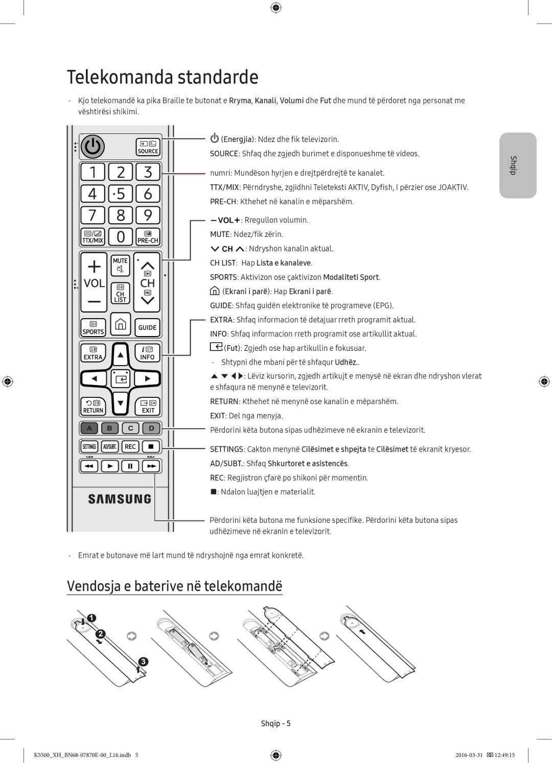 Samsung UE40K5582SUXXH manual Telekomanda standarde, Vendosja e baterive në telekomandë, CH List Hap Lista e kanaleve 