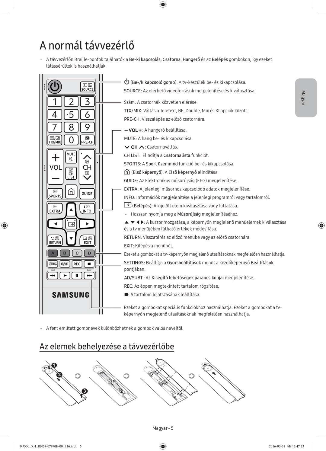 Samsung UE40K5582SUXXH, UE32K5572SUXXH, UE49K5510AWXXH manual Normál távvezérlő, Az elemek behelyezése a távvezérlőbe 