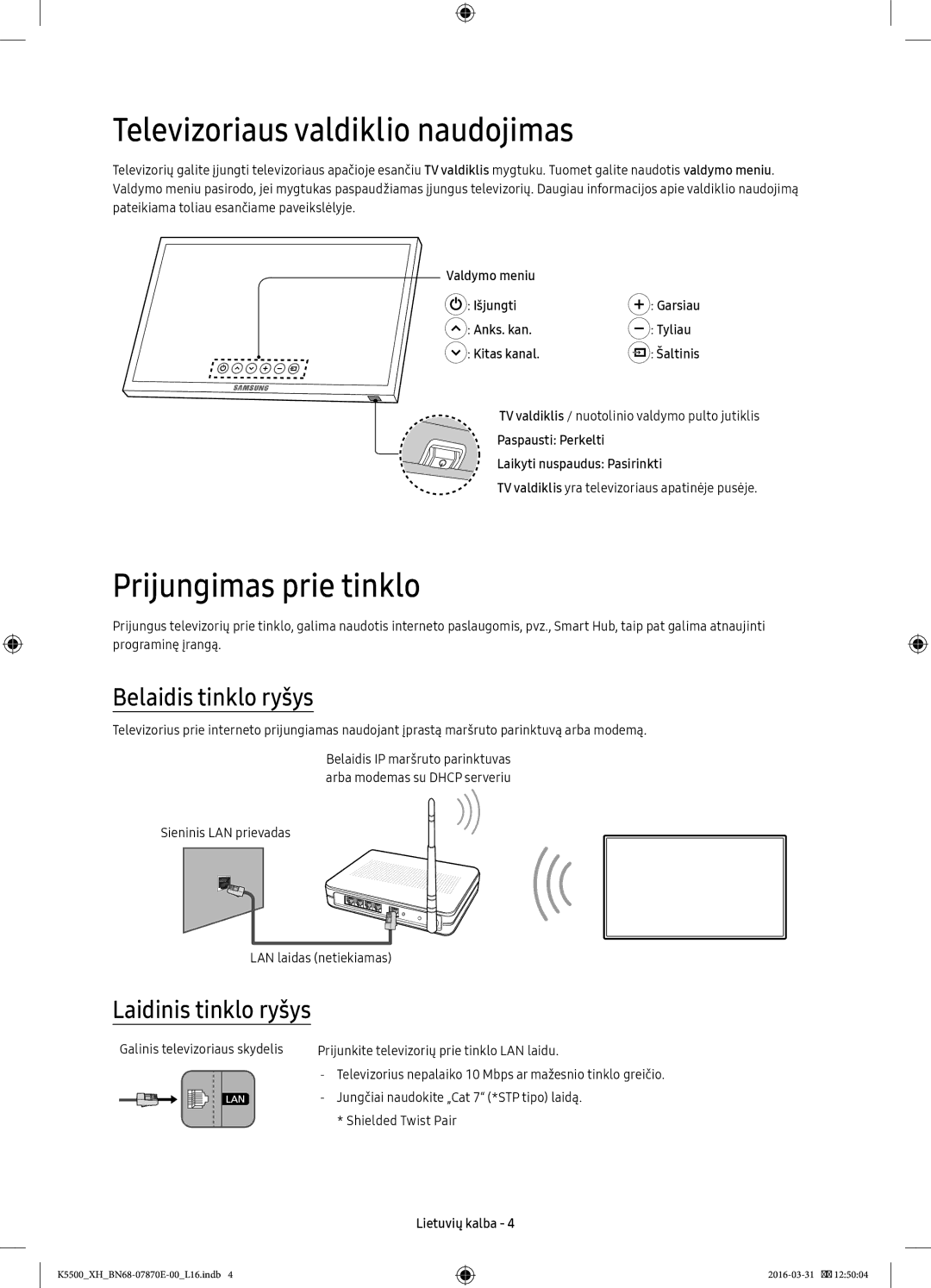 Samsung UE49K5602AKXXH, UE32K5572SUXXH Televizoriaus valdiklio naudojimas, Prijungimas prie tinklo, Belaidis tinklo ryšys 